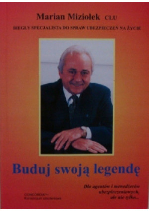 Buduj swoją legendę - Marian Miziołek - książka  wyd. 2007