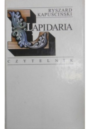 Lapidaria - Ryszard Kapuściński - książka  wyd. 1997