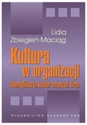 Kultura w organizacji Identyfikacja kultur znanych firm - Lidia Zbiegień-Maciąg - książka  wyd. 2013