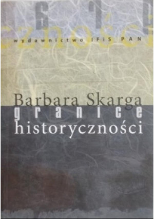 Granice historyczności - Barbara Skarga - książka historyczna wyd. 2005