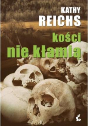 Kości nie kłamią - Kathy Reichs - książka  wyd. 2017