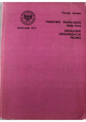 Państwo francuskie 1940 - Teresa Janasz - książka historyczna wyd. 1977