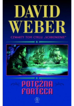Schronienie Tom IV Potężna forteca - David Weber - książka fantasy wyd. 2012