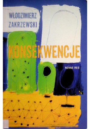 Konsekwencje - Włodzimierz Zakrzewski - książka  wyd. 2015