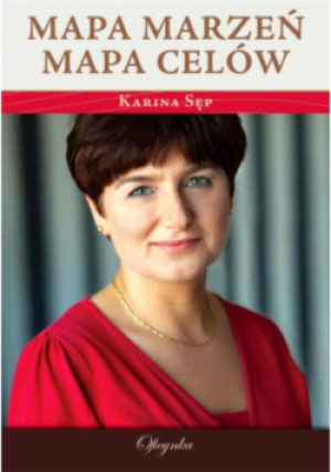 Mapa marzeń mapa celów - Karina Sęp - książka  wyd. 2014