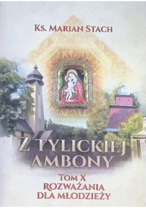 Z Tylickiej ambony. Tom X - Marian Stach - książka  wyd. 2022