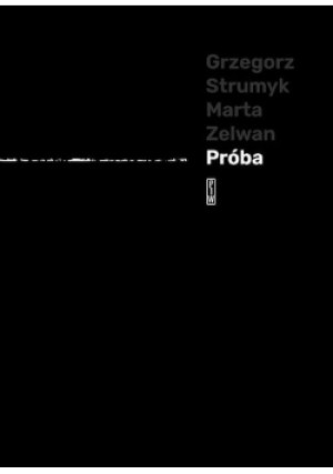 Próba - Grzegorz Strumyk, Marta Zelwan - książka  wyd. 2024