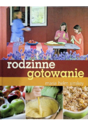 Rodzinne gotowanie - Maria Helm Sinskey - książka  wyd. 2014