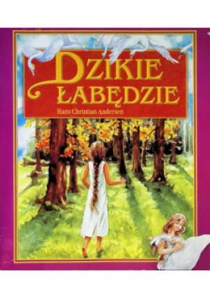 Dzikie łabędzie - Hans Christian Andersen - książka  wyd. 2009