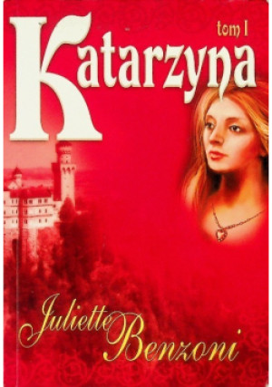 Katarzyna Tom I - Juliette Benzoni - książka  wyd. 2008