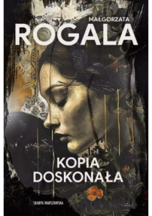 Kopia doskonała - Małgorzata Rogala - książka  wyd. 2024
