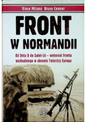 Front w Normandii - Vince Milano - książka historyczna wyd. 2013