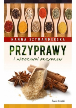 Przyprawy i mieszanki przypraw - Hanna Szymanderska - książka  wyd. 2014