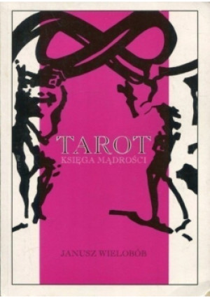 Tarot Księga mądrości - Janusz Wielobób - książka  wyd. 1994