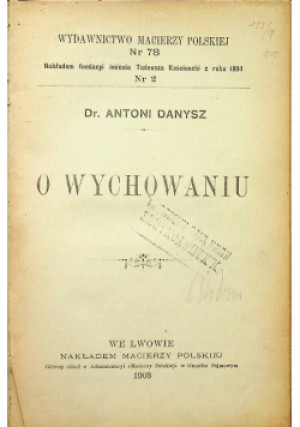 O wychowaniu 1903 r - Antoni Danysz - książka  wyd. 1903