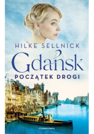 Gdańsk. Początek drogi - Hilke Sellnick - książka  wyd. 2025