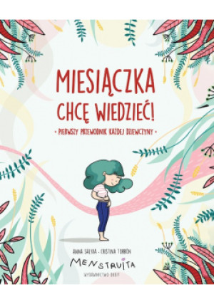 Miesiączka Chcę wiedzieć! - Anna Salvia, Cristina Torrón - książka  wyd. 2021