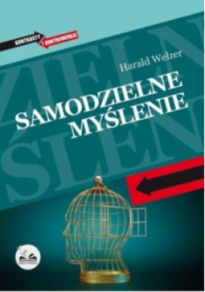 Samodzielne myślenie - Harald Welzer - książka  wyd. 2016