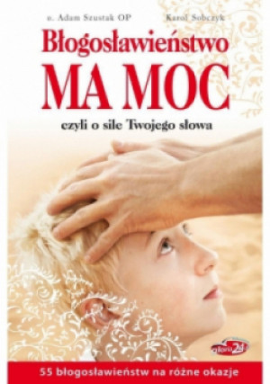 Błogosławieństwo ma moc czyli o sile Twojego słowa - Adam Szustak - książka  wyd. 2012