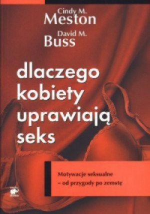 Dlaczego kobiety uprawiają seks - David M. Buss, Cindy M. Meston - książka  wyd. 2010