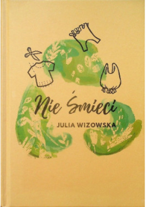 Nie śmieci - Juliza Wizowska - książka  wyd. 2019