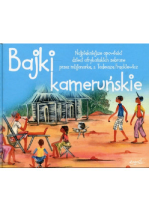 Bajki kameruńskie - Tadeusz Frąckiewicz - książka  wyd. 2017