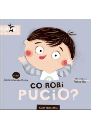 Co robi Pucio - Joanna Kłos, Marta Galewska - Kustra - książka  wyd. 2019