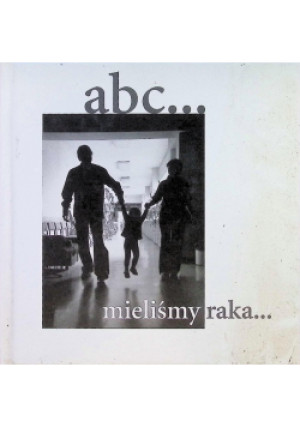 Abc mieliśmy raka - książka  wyd. 2007