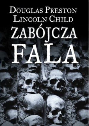Zabójcza fala - Lincoln Child, Douglas Preston - książka  wyd. 2010