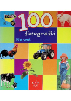 100 fotografii Na wsi - książka  wyd. 2012