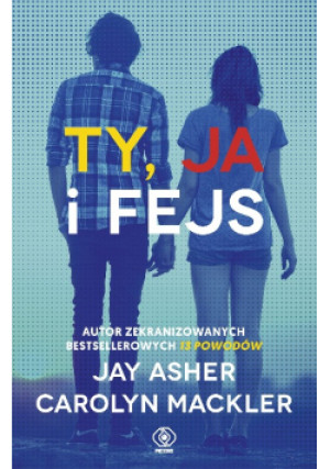 Ty ja i fejs - Jay Asher - książka  wyd. 2017