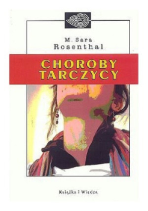 Choroby tarczycy - M. Sara Rosenthal - książka  wyd. 2005