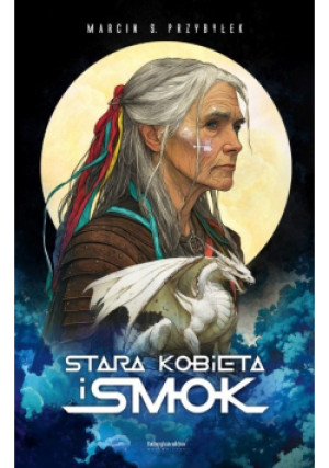 Stara kobieta i smok - Marcin Przybyłek - książka fantasy wyd. 2025