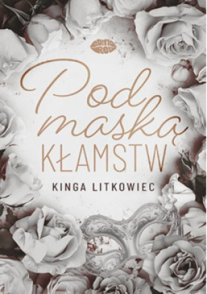Pod Maską Kłamstw - Kinga Litkowiec - książka  wyd. 2025
