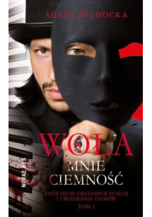 Woła mnie ciemność Tom 1 - Agata Suchocka - książka  wyd. 2015