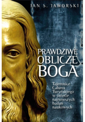 Prawdziwe oblicze Boga - Jan S. Jaworski - książka  wyd. 2019