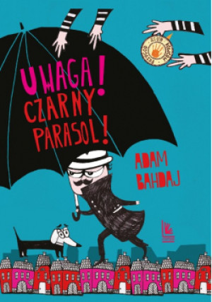 Uwaga czarny parasol - Adam Bahdaj - książka  wyd. 2014