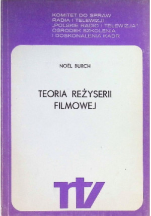 Teoria reżyserii filmowej - Noel Burch - książka  wyd. 1983