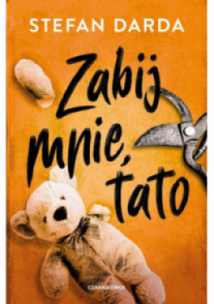 Zabij mnie tato - Stefan Darda - książka  wyd. 2024