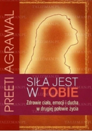 Siła jest w tobie - Preeti Agrawal - książka  wyd. 2012