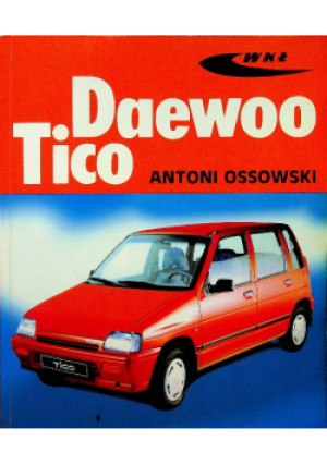 Daewoo Tico - Antoni Ossowski - książka  wyd. 2005