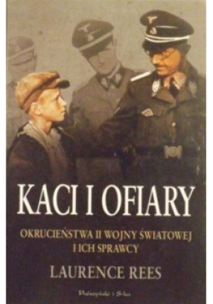 Kaci i ofiary - Laurence Rees - książka historyczna wyd. 2008