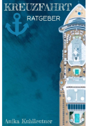 Kreuzfahrt Ratgeber - Anika Kuhlleutner - książka  wyd. 2024