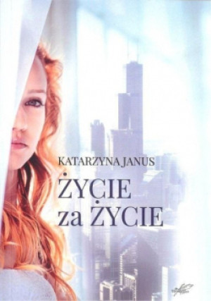 Życie za życie - Katarzyna Janus - książka  wyd. 2017