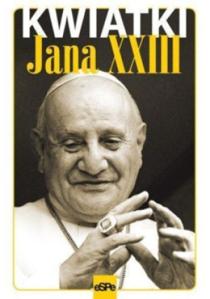 Kwiatki Jana XXIII - Robert Kowalewski - książka  wyd. 2014