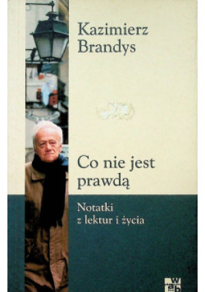 Co nie jest prawdą - Kazimierz Brandys - książka  wyd. 2003