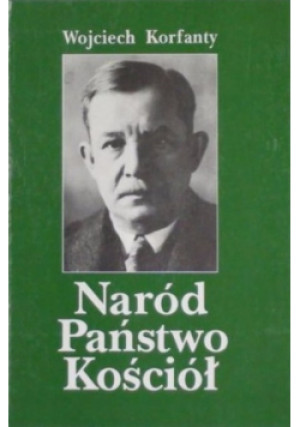 Naród Państwo Kościół - Wojciech Korfanty - książka historyczna wyd. 1992