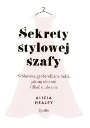Sekrety stylowej szafy - Alicia Healey - książka  wyd. 2021