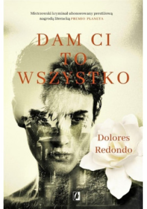 Dam Ci to wszystko - Dolores Redondo - książka  wyd. 2018