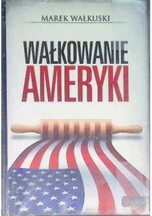 Wałkowanie Ameryki - Marek Wałkuski - książka  wyd. 2012